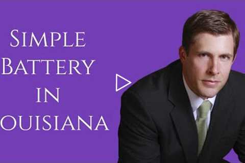 Simple Battery in Louisiana: Facts to Know | Carl Barkemeyer, Criminal Defense Attorney