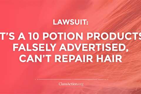 It’s A 10 False Advertising Lawsuit | Hair Repair