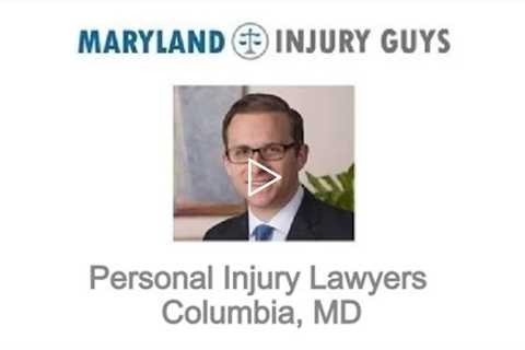 Personal Injury Lawyers Columbia, MD - Maryland Injury Guys