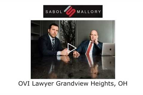 OVI Lawyer Grandview Heights, OH - Sabol Mallory LLC