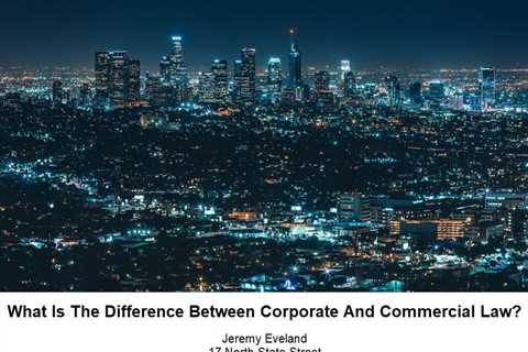 What Is The Difference Between Corporate And Commercial Law?