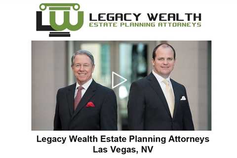 Legacy Wealth Estate Planning Attorneys Las Vegas, NV