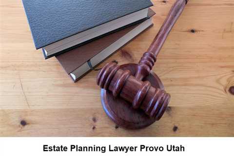 Estate Planning Lawyer Provo Utah