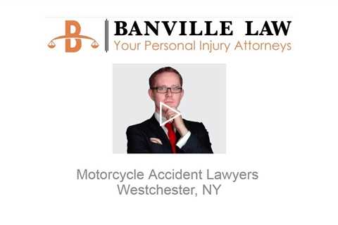 Motorcycle Accident Lawyers Westchester, NY   Banville Law