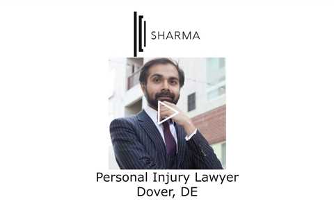 Personal Injury Lawyer Dover, DE - The Sharma Law Firm