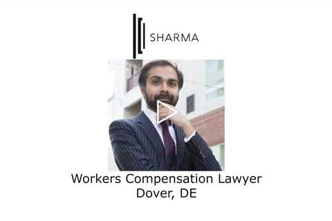 Workers Compensation Lawyer Dover, DE - The Sharma Law Firm