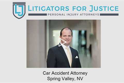 Car Accident Attorney Spring Valley, NV - Litigators for Justice Personal Injury Attorneys