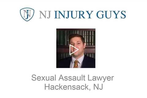 Sexual Assault Lawyer Hackensack, NJ - NJ Injury Guys