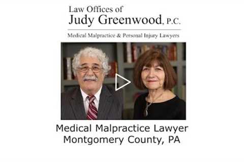 Medical Malpractice Lawyer Montgomery County, PA - Law Offices of Judy Greenwood