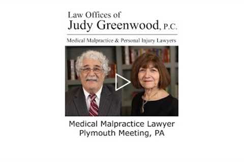 Medical Malpractice Lawyer Plymouth Meeting PA - Law Offices of Judy Greenwood