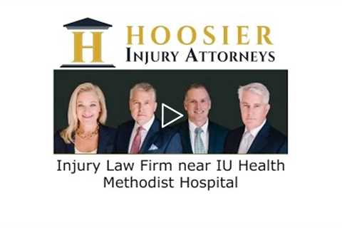 Injury Law Firm near IU Health Methodist Hospital - Hoosier Injury Attorneys