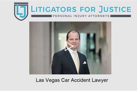 Las Vegas Car Accident Lawyer - Litigators for Justice Personal Injury Attorneys