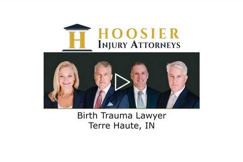 Birth Trauma Lawyer Terre Haute, IN - Hoosier Injury Attorneys