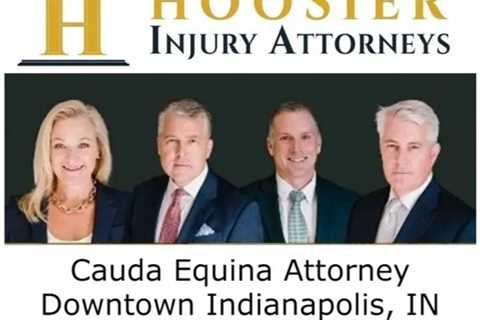 Cauda Equina Attorney Downtown Indianapolis, IN