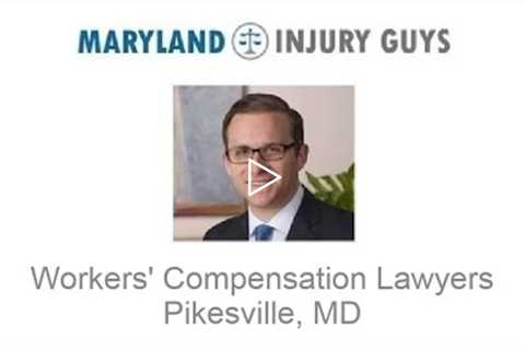 Workers' Compensation Lawyers Pikesville, MD - Maryland Injury Guys