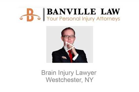 Brain Injury Lawyer Westchester, NY   Banville Law