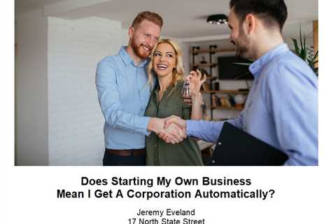 Does Starting My Own Business Mean I Get A Corporation Automatically?