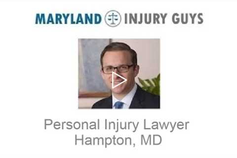 Personal Injury Lawyer Hampton, MD   Maryland Injury Guys