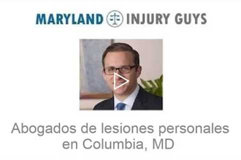 Abogados de lesiones personales en Columbia, MD    Maryland Injury Guys