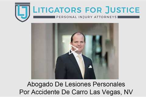 Abogado De Lesiones Personales Por Accidente De Carro Las Vegas, NV - Litigators for Justice