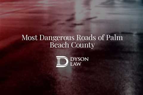 Most Dangerous Roads of Palm Beach County