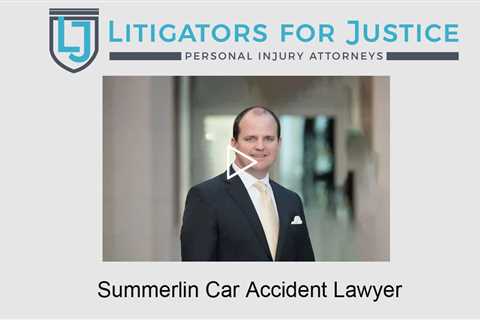 Summerlin Car Accident Lawyer - Litigators for Justice Personal Injury Attorneys