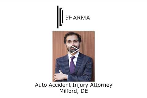 Auto Accident Injury Attorney Milford, DE - The Sharma Law Firm