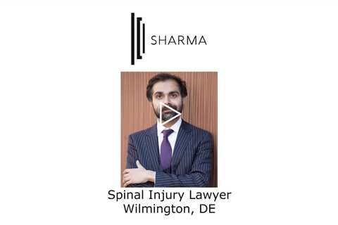 Spinal Injury Lawyer Wilmington, DE - The Sharma Law Firm