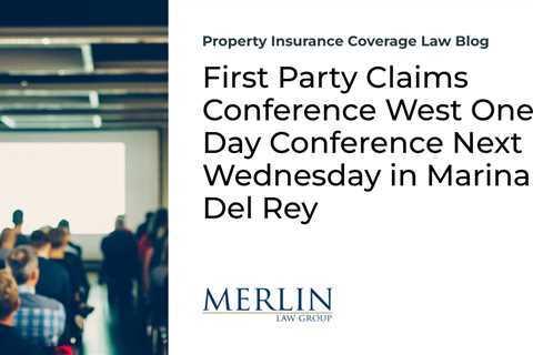 First Party Claims Conference West One Day Conference Next Wednesday in Marina Del Rey