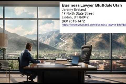 Business Lawyer Bluffdale Utah (801) 613-1472