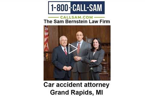 Car accident attorney Grand Rapids, MI - The Sam Bernstein Law Firm