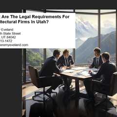 What Are The Legal Requirements For Architectural Firms In Utah?