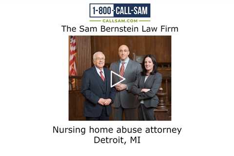 Nursing home abuse attorney Detroit, MI - The Sam Bernstein Law Firm