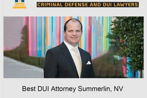 Best DUI attorney Summerlin, NV