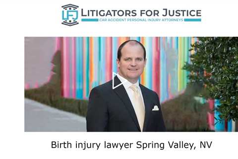 Birth injury lawyer Spring Valley, NV - Litigators for Justice Car Accident Personal Injury Attorney