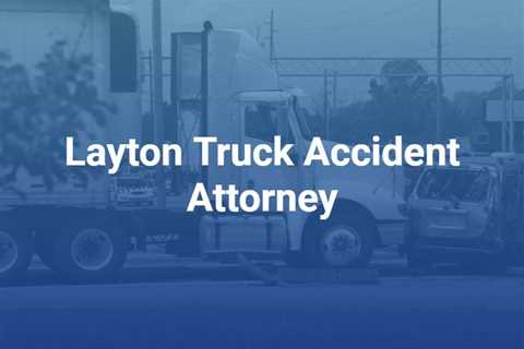 Truck Accident Lawyer South Ogden Utah