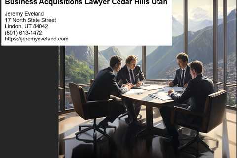 Business Acquisitions Lawyer Cedar Hills Utah