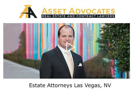 Estate Attorneys Las Vegas, NV - Asset Advocates Real Estate and Contract Lawyers