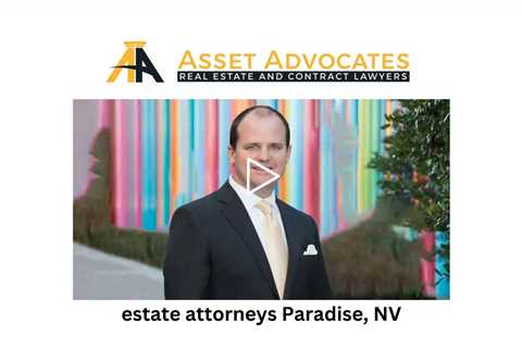 estate attorneys Paradise, NV - Asset Advocates Real Estate and Contract Lawyers