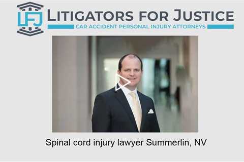 Spinal cord injury lawyer Summerlin, NV - Litigators for Justice Car Accident Personal Injury Atty