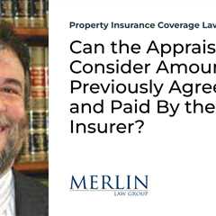 Can the Appraisal Panel Consider Amounts Previously Agreed to and Paid By the Insurer?