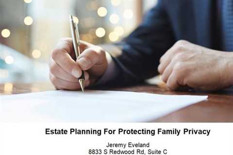 Estate Planning For Protecting Family Privacy