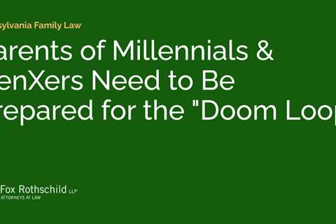 Parents of Millennials & GenXers Need to Be Prepared for the “Doom Loop”