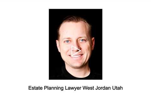 Estate Planning Lawyer West Jordan Utah - Jeremy Eveland - (801) 613-1472