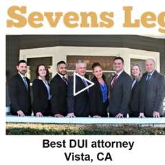 Best DUI attorney Vista, CA - Sevens Legal Vista Criminal Lawyers