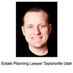 Estate Planning Lawyer Taylorsville Utah