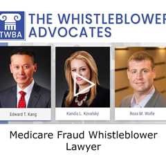 Medicare Fraud Whistleblower Lawyer - The Whistleblower Advocates
