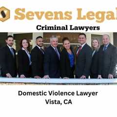 Domestic Violence Lawyer Vista, CA