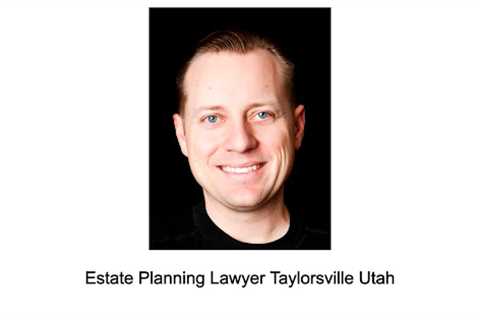 Estate Planning Lawyer Taylorsville Utah