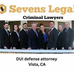 DUI defense attorney Vista, CA